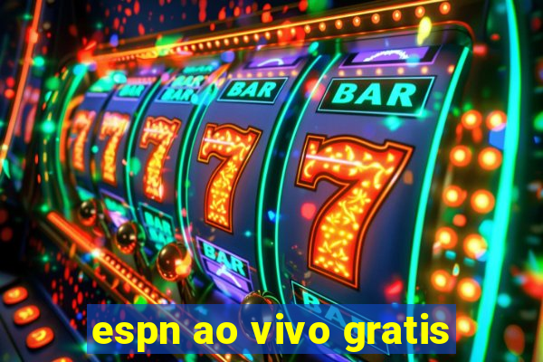 espn ao vivo gratis